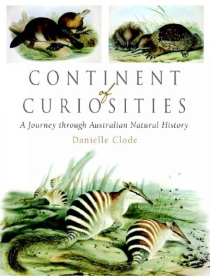 Continent of Curiosities:  A Journey Through Australian Natural History