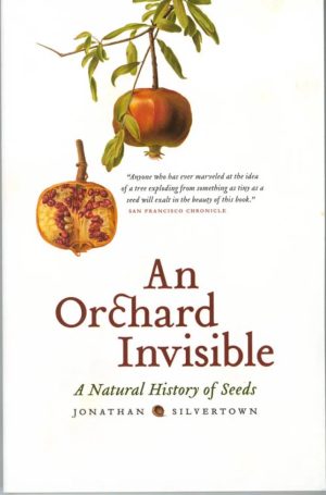 An Orchard Invisible: A Natural History of Seeds
