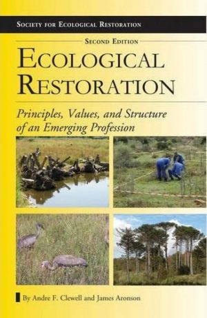 Ecological Restoration: Principles, Values, and Structure of an Emerging Profession (Second Edition)