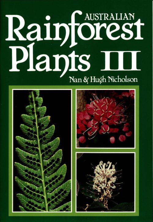 Australian Rainforest Plants III: In the Forest & in the Garden