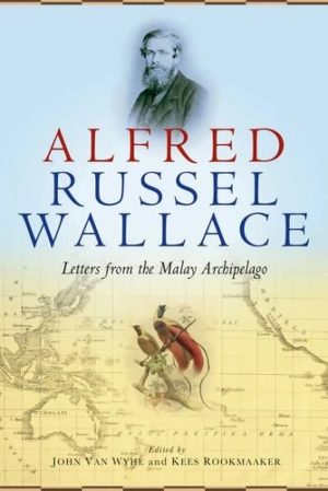 Alfred Russel Wallace: Letters from the Malay Archipelago