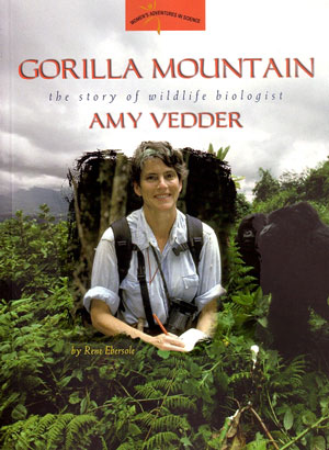 Gorilla Mountain: the story of wildlife biologist Amy Vedder.