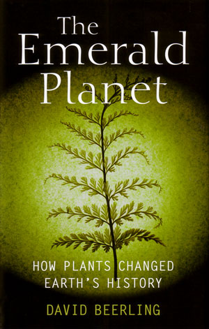 The Emerald Planet: How Plants Changed Earth's History