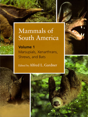 Mammals of South America, Volume One: Marsupials, Xenarthrans, Shrews, and Bats