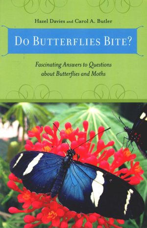 Do Butterflies Bite: Fascinating Answers to Questions about Butterflies and Moths
