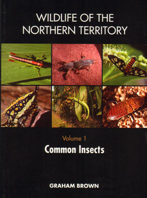 Wildlife of the Northern Territory: Volume One, Common Insects