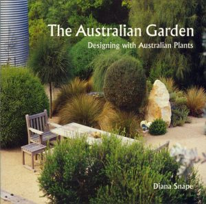 The Australian Garden:  Designing with Australian Plants