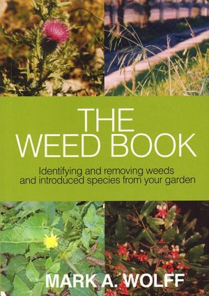 The Weed Book: Identifying and Removing Weeds and Introduced Species from your Garden