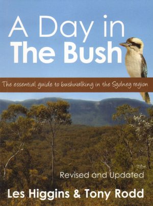 A Day in the Bush: The Essential Guide to Bushwalking in the Sydney Region (Revised and Updated)
