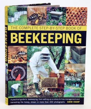 Complete Step-by-Step Book of Beekeeping: A Practical Guide to Beekeeping from Setting up a Colony to Hive Management and Harvesting the Honey.