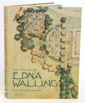 The Vision of Edna Walling: Garden Plans 1920-1951.