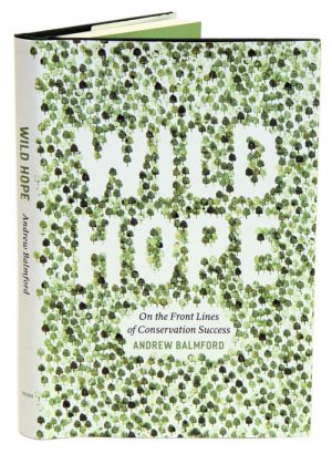 Wild Hope: On the Front Lines of Conservation Success