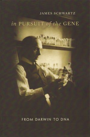 In Pursuit of the Gene: From Darwin to DNA