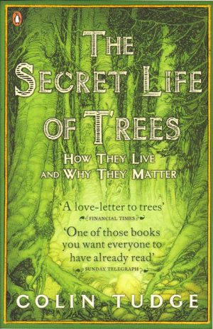 The Secret Life of Trees:  How They Live and Why They Matter