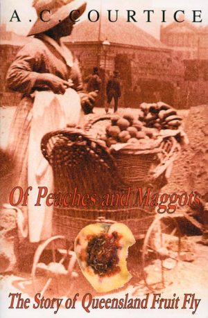 Of Peaches and Maggots: The Story of Queensland Fruit Fly