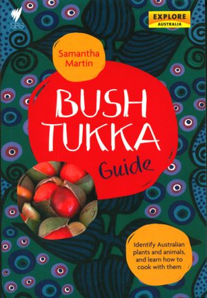 Bush Tukka Guide: Identify Australian Plants and Animals, and Learn How to Cook with Them