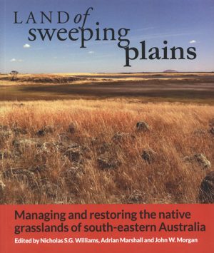 Land of Sweeping Plains: Managing and Restoring the Native Grasslands of South-Eastern Australia