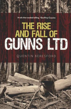 The Rise and Fall of Gunns Ltd