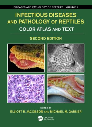 Infectious Diseases and Pathology of Reptiles: Color Atlas and Text (Second Edition)