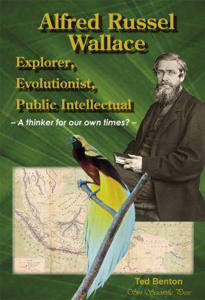 Alfred Russel Wallace – Explorer, Evolutionist, Public Intellectual: A Thinker for Our Own Times?