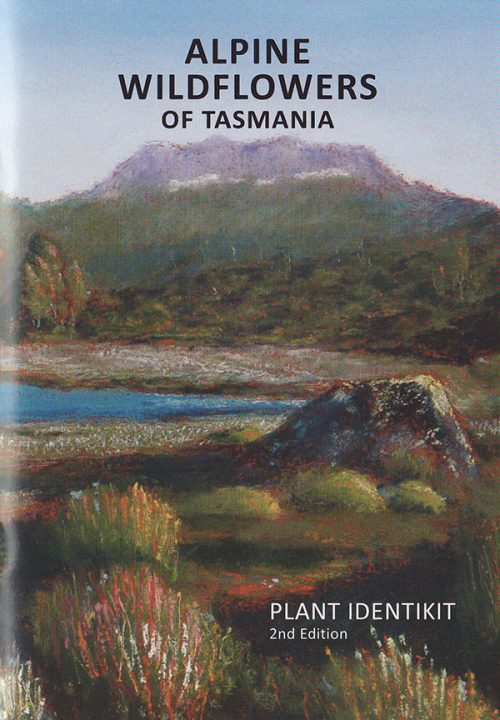 Alpine Wildflowers of Tasmania: Plant Identikit (Second Edition)
