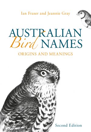 Australian Bird Names: Origins and Meanings (Second Edition)