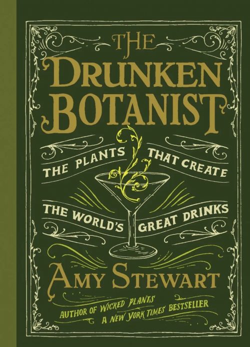 The Drunken Botanist: The Plants that Create the World's Great Drinks