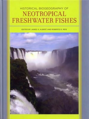 Historical Biogeography of Neotropical Freshwater Fishes