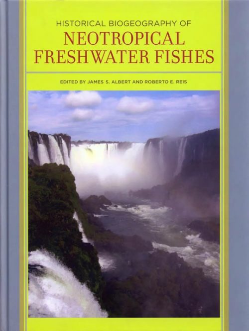 Historical Biogeography of Neotropical Freshwater Fishes