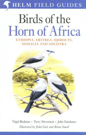 Birds of the Horn of Africa: Ethiopia, Eritrea, Djibouti, Somalia and Socotra (Second Edition) (Helm Field Guide)