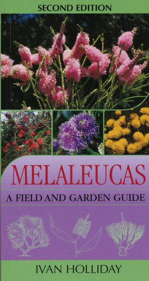 Melaleucas: A Field and Garden Guide (Second Edition)