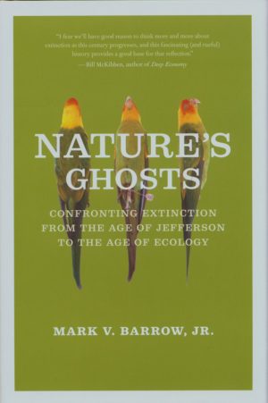 Nature's Ghosts: Confronting Extinction from the Age of Jefferson to the Age of Ecology