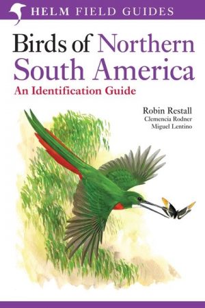 Birds of Northern South America, Volume 1, Species Accounts: An Identification Guide (Helm Field Guide)