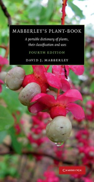 Mabberley's Plant-Book: A Portable Dictionary of Plants, their Classification and Uses