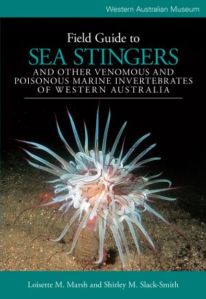 Field Guide to Sea Stingers and Other Venomous and Poisonous Marine Invertebrates of Western Australia