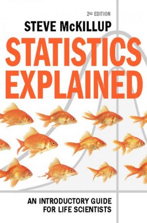 Statistics Explained: An Introductory Guide for Life Scientists (Second Edition)