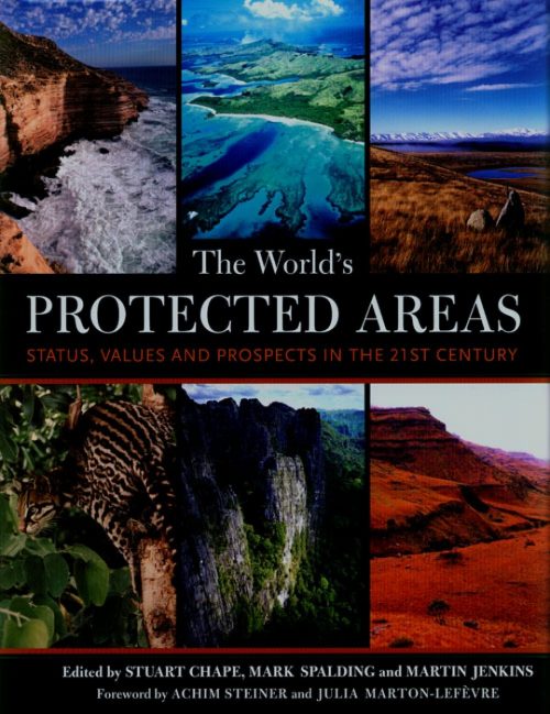 The World's Protected Areas: Status, Values, and Prospects in the Twenty-first Century