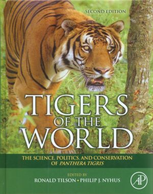 Tigers of the World: The Science, Politics, and Conservation of Panthera Tigris