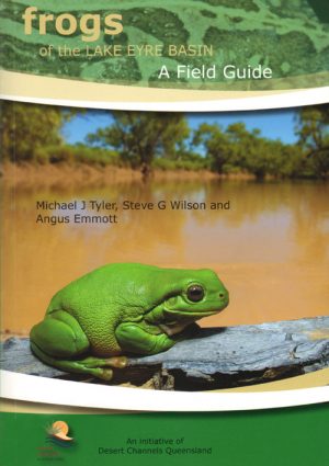 Frogs of the Lake Eyre Basin: A Field Guide
