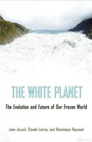 The White Planet: The Evolution and Future of Our Frozen World