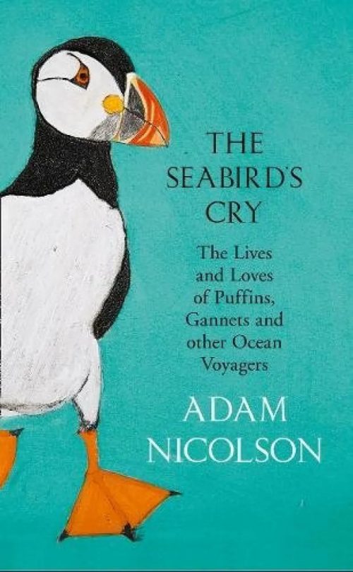 The Seabird's Cry: The Lives and Loves of Puffins, Gannets and Other Ocean Voyagers