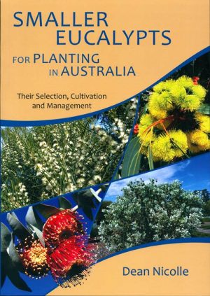 Smaller Eucalypts for Planting in Australia: Their Selection, Cultivation and Management