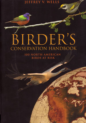 Birder's Conservation Handbook: 100 North American Birds at Risk