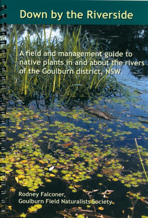 Down by the Riverside:  A Field and Management Guide to Native Plants in and about the Rivers of the Goulburn District, NSW.