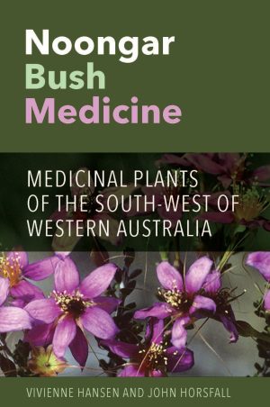 Noongar Bush Medicine:  Medicinal Plants of the South-West of Western Australia