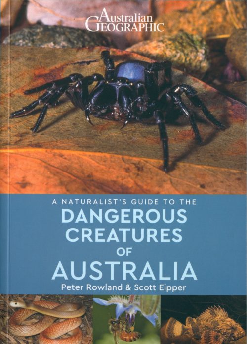 A Naturalist's Guide to the Dangerous Creatures of Australia