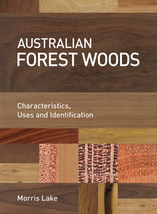 Australian Forest Woods:  Characteristics, Uses and Identification