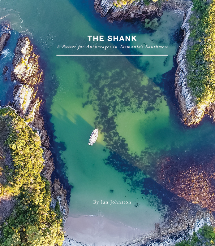 The Shank : A Rutter for Anchorages in Tasmania's Southwest