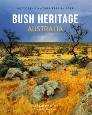 Bush Heritage Australia:  Restoring Nature Step by Step