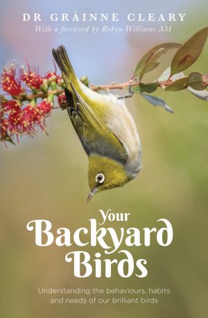 Your Backyard Birds:  Understanding the Behaviours, Habits and Needs of our Brilliant Birds